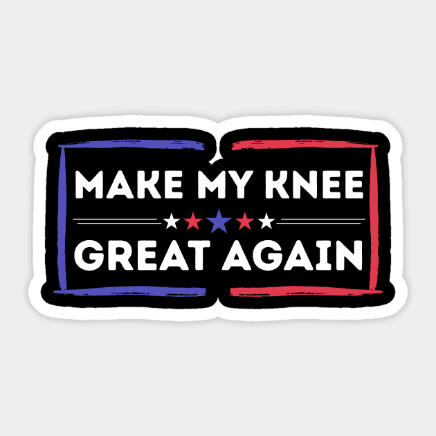 Make My Knee Great Again Bad Knee Sticker by The WYLD Tribe
